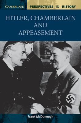 Hitler, Chamberlain and Appeasement - McDonough, Frank