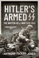 Hitler's Armed SS: The Waffen-SS at War, 1939 1945