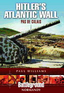 Hitler's Atlantic Wall: Pas de Calais