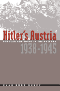 Hitler's Austria: Popular Sentiment in the Nazi Era, 1938-1945