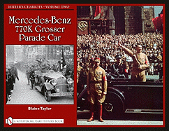 Hitler's Chariots * Volume Two: Mercedes-Benz 770K Grosser Parade Car