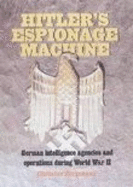 Hitler's Espionage Machine: German intelligence agencies and operations during World War II
