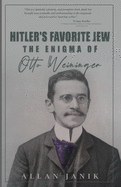 Hitler's Favorite Jew: The Enigma of Otto Weininger