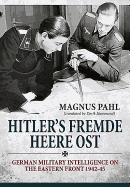 Hitler's Fremde Heere Ost: German Military Intelligence on the Eastern Front 1942-45