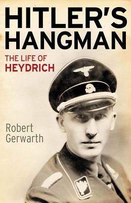 Hitler's Hangman: The Life of Heydrich - Gerwarth, Robert