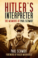 Hitler's Interpreter: The Memoirs of Paul Schmidt