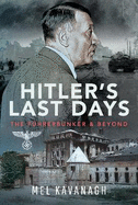 Hitler's Last Days: The F?hrerbunker and Beyond