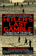 Hitler's Last Gamble: The Battle of the Bulge, December 1944-January 1945