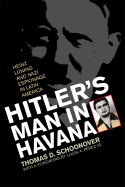 Hitler's Man in Havana: Heinz Luning and Nazi Espionage in Latin America - Schoonover, Thomas D, and Perez, Louis a (Foreword by)