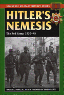 Hitler's Nemesis: The Red Army, 1930-45