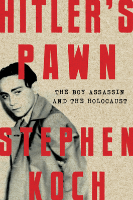 Hitler's Pawn: The Boy Assassin and the Holocaust - Koch, Stephen