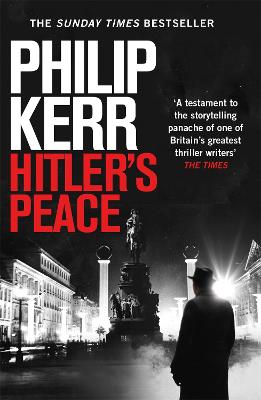 Hitler's Peace: gripping alternative history thriller from a global bestseller - Kerr, Philip