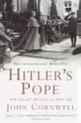 Hitler's Pope: The Secret History of Pius XII - Cornwell, John