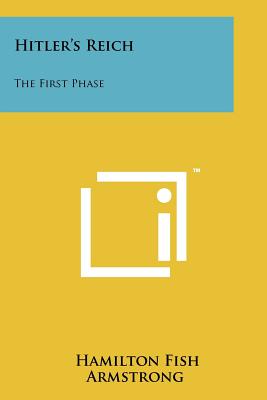 Hitler's Reich: The First Phase - Armstrong, Hamilton Fish