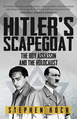 Hitler's Scapegoat: The Boy Assassin and the Holocaust - Koch, Stephen