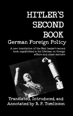 Hitler's Second Book: German Foreign Policy - Hitler, Adolf, and Tomlinson, R P (Translated by)