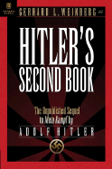 Hitler's Second Book: The Unpublished Sequel to Mein Kampf by Adolf Hilter - Hitler, Adolf, and Weinberg, Gerhard L (Editor), and Smith, Krista (Translated by)
