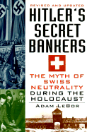 Hitler's Secret Bankers: The Myth of Swiss Neutrality During the Holocaust