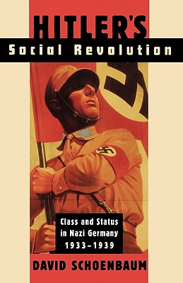 Hitler's Social Revolution: Class and Status in Nazi Germany, 1933-1939 - Schoenbaum, David