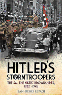 Hitler's Stormtroopers: The SA, The Nazis' Brownshirts, 1922 - 1945