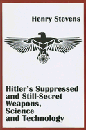 Hitler's Suppressed and Still-Secret Weapons, Science and Technology