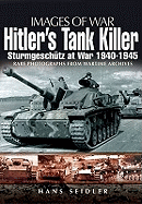 Hitler's Tank Killer: Sturmgesch?tz at War 1940 - 1945