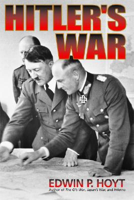 Hitler's War - Hoyt, Edwin P
