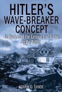 Hitler'S Wave-Breaker Concept: An Analysis of the German End-Game in the Baltic, 1944-45