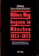 Hitlers Weg Begann in Munchen 1913-1923