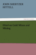 Hittel on Gold Mines and Mining