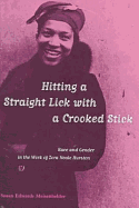 Hitting a Straight Lick with a Crooked Stick: Race and Gender in the Work of Zora Neale Hurston