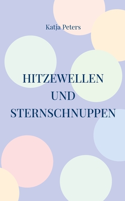 Hitzewellen und Sternschnuppen - Peters, Katja