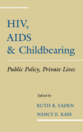 HIV, AIDS and Childbearing: Public Policy, Private Lives
