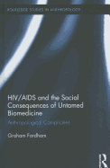 HIV/AIDS and the Social Consequences of Untamed Biomedicine: Anthropological Complicities