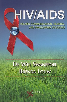 Hiv/ Aids: Related Communication, Hearing, and Swallowing Disorders - Swanepoel, De Wet