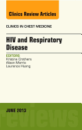 HIV and Respiratory Disease, an Issue of Clinics in Chest Medicine: Volume 34-2