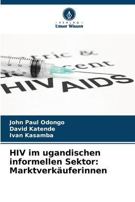 HIV im ugandischen informellen Sektor: Marktverk?uferinnen - Paul Odongo, John, and Katende, David, and Kasamba, Ivan