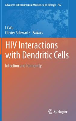 HIV Interactions with Dendritic Cells: Infection and Immunity - Wu, Li (Editor), and Schwartz, Olivier (Editor)