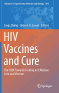 HIV Vaccines and Cure: The Path Towards Finding an Effective Cure and Vaccine