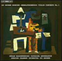 HK Gruber: Busking; Nebelsteinmusik; Violin Concerto No. 1 - Claudia Buder (accordion); Hkan Hardenberger (trumpet); Katarina Andreasson (violin); Mats Bergstrm (banjo);...