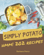 Hmm! 202 Simply Potato Recipes: From The Simply Potato Cookbook To The Table