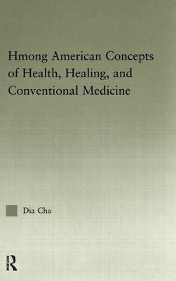 Hmong American Concepts of Health, Healing, and Conventional Medicine - Cha, Dia