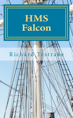 HMS Falcon: A Charles Mullins Novel - Testrake, Richard