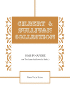 HMS Pinafore (Or The Lass that Loved a Sailor) Piano Vocal Score