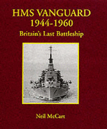 HMS "Vanguard" 1944-1960: Britain's Last Battleship - McCart, Neil