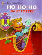 Ho-Ho-Ho, Baby Fozzie!: A Little Golden Book