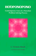 Ho oponopono: Contemporary Uses of a Hawaiian Problem-Solving Process