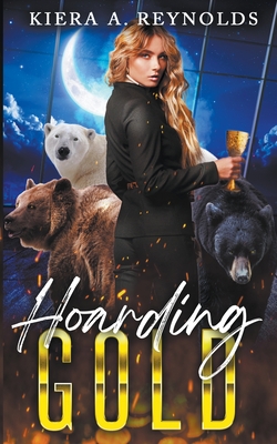 Hoarding Gold - Reynolds, Kiera A