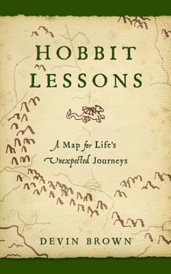 Hobbit Lessons: A Map for Life's Unexpected Journeys - Brown, Devin