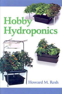 Hobby Hydroponics - Resh, Howard M, Ph.D.